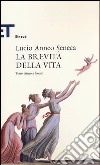 La brevità della vita. Testo latino a fronte libro