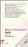 Otello. Testo inglese a fronte libro di Shakespeare William Pagetti C. (cur.)