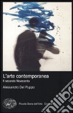 L'arte contemporanea. Il secondo Novecento. Ediz. illustrata libro