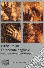 L'impronta originale. Storia naturale della colpa ecologica libro