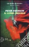 Il lungo inganno libro di Swanson Peter