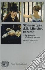 Storia europea della letteratura francese. Vol. 2: Dal Settecento all'età contemporanea libro