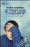 Lo strano caso del cane ucciso a mezzanotte libro di Haddon Mark