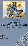 Le vicende del bravo soldato Svejk durante la guerra mondiale libro