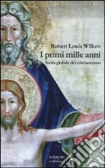 I primi mille anni. Storia globale del cristianesimo libro