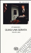 Quasi una serata. Tre atti unici libro di Coen Ethan