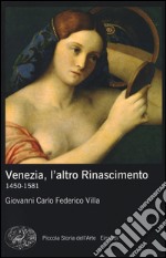 Venezia, l'altro Rinascimento. 1450-1581. Ediz. illustrata libro