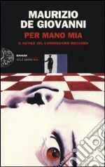 Per mano mia. Il Natale del commissario Ricciardi libro