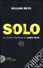 Solo. La nuova missione di James Bond libro