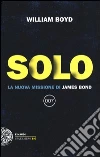 Solo. La nuova missione di James Bond libro di Boyd William