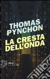 La cresta dell'onda libro di Pynchon Thomas