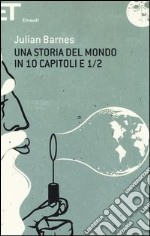 Una storia del mondo in 10 capitoli e 1/2 libro