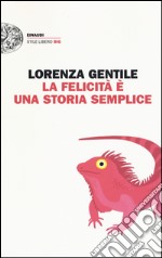 La felicità è una storia semplice libro