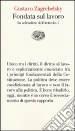 Fondata sul lavoro. La solitudine dell'articolo 1 libro