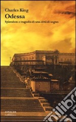 Odessa. Splendore e tragedia di una città di sogno libro