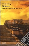 Odessa. Splendore e tragedia di una città di sogno libro di King Charles