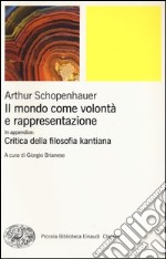 Il mondo come volontà e rappresentazione-Critica della filosofia kantiana. Vol. 1 libro