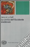 La civiltà dell'Occidente medievale libro di Le Goff Jacques Paglieri M. (cur.) Vicace G. (cur.)