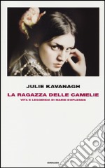 La ragazza delle camelie. Vita e leggenda di Marie Duplessis