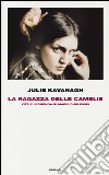 La ragazza delle camelie. Vita e leggenda di Marie Duplessis libro