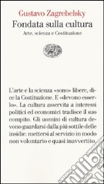 Fondata sulla cultura. Arte, scienza e Costituzione libro