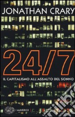 24/7. Il capitalismo all'assalto del sonno libro