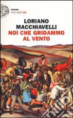 Noi che gridammo al vento libro