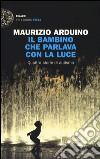 Il bambino che parlava con la luce. Quattro storie di autismo libro