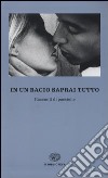 In un bacio saprai tutto. Racconti di passione libro