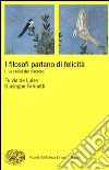 I filosofi parlano di felicità. Vol. 1: Le radici del discorso libro