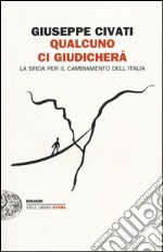 Qualcuno ci giudicherà. La sfida per il cambiamento dell'Italia libro