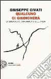 Qualcuno ci giudicherà. La sfida per il cambiamento dell'Italia libro