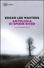 Antologia di Spoon River. Testo inglese a fronte