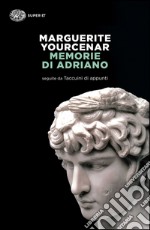 Memorie di Adriano. Seguite da Taccuini di appunti libro