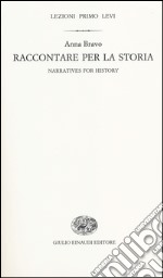 Raccontare per la storia-Narratives for history. Ediz. bilingue libro