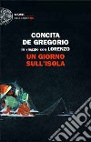 Un giorno sull'isola. In viaggio con Lorenzo libro