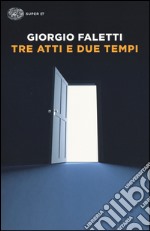 Tre atti e due tempi libro