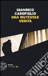 Una mutevole verità libro