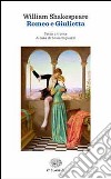 Romeo e Giulietta. Testo inglese a fronte libro di Shakespeare William; Bigliazzi S. (cur.)