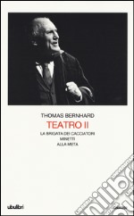 Teatro. Vol. 2: La brigata dei cacciatori-Minetti-Alla meta