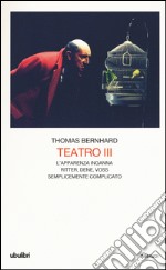 Teatro. Vol. 3: L'apparenza inganna-Ritter Dene Voss-Semplicemente complicato libro