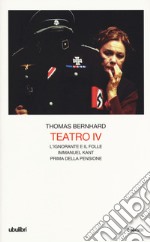 Teatro. Vol. 4: L' ignorante e il folle-Immanuel Kant-Prima della pensione libro