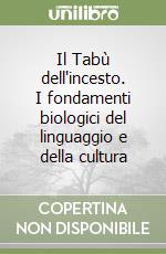 Il Tabù dell'incesto. I fondamenti biologici del linguaggio e della cultura