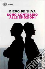 Sono contrario alle emozioni libro