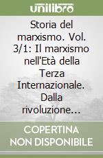 Storia del marxismo. Vol. 3/1: Il marxismo nell'Età della Terza Internazionale. Dalla rivoluzione d'Ottobre alla crisi del '29 libro