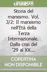 Storia del marxismo. Vol. 3/2: Il marxismo nell'Età della Terza Internazionale. Dalla crisi del '29 al XX Congresso libro