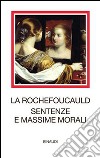 Sentenze e massime morali. Testo francese a fronte. Ediz. illustrata libro