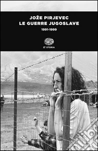Le guerre jugoslave. 1991-1999