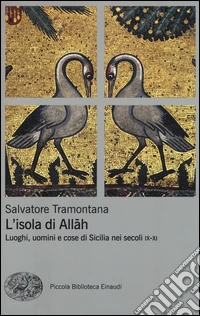 L'isola di Allah. Luoghi, uomini e cose di Sicilia nei secoli IX-XI