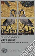 L'isola di Allah. Luoghi, uomini e cose di Sicilia nei secoli IX-XI libro